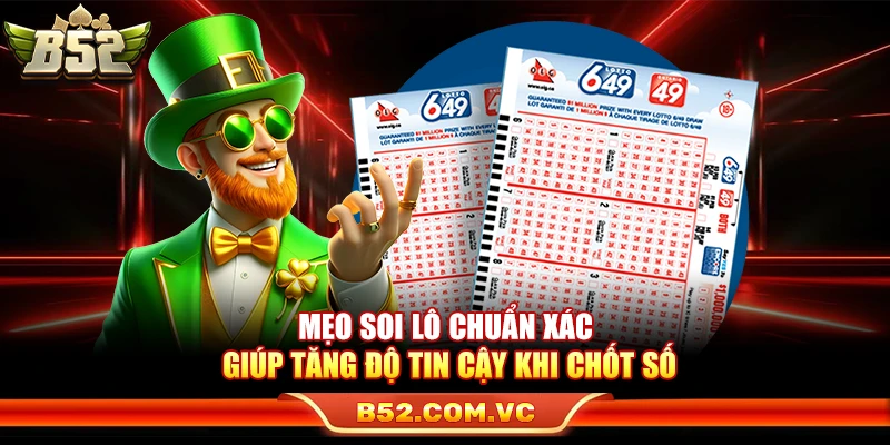 Mẹo Soi Lô Chuẩn Xác Giúp Tăng Độ Tin Cậy Khi Chốt Số Tại B52 1 Mẹo Soi Lô Chuẩn Xác Giúp Tăng Độ Tin Cậy Khi Chốt Số